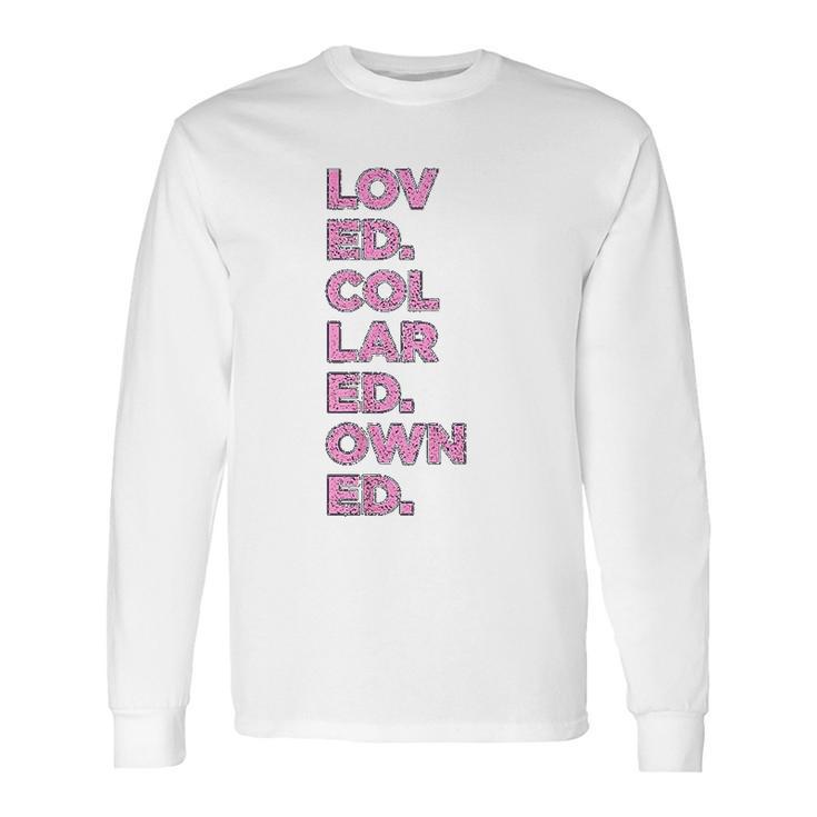 Loved Collared Owned Kink Gear Long Sleeve T-Shirt