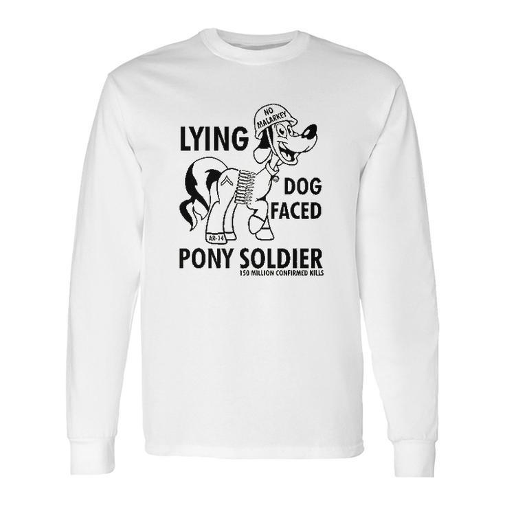 Lying Dog Faced Pony Soldier Long Sleeve T-Shirt