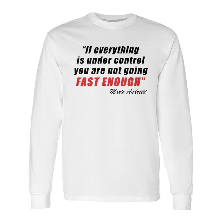 Mario Andretti Quote Long Sleeve T-Shirt