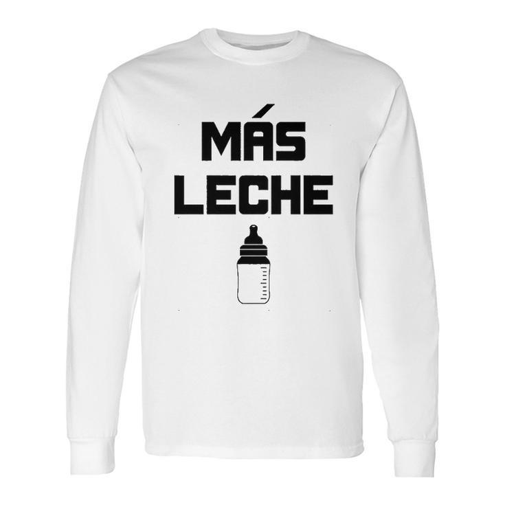 Mas Leche  Spanish More Milk Long Sleeve T-Shirt