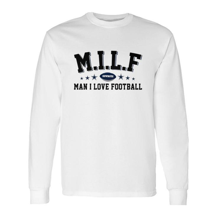 Milf Man I Love Football Cowboys Shirt Long Sleeve T-Shirt