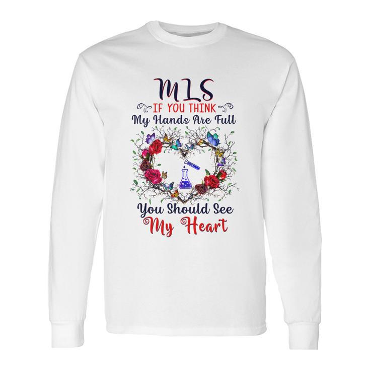 Mls You Should See My Heart Long Sleeve T-Shirt