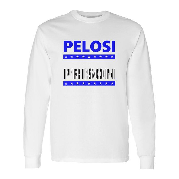 Nancy Pelosi For Prison Long Sleeve T-Shirt