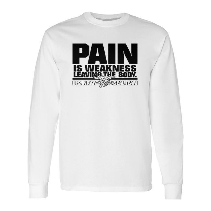 Navy Seals Pain Is Weakness Leaving The Body Long Sleeve T-Shirt