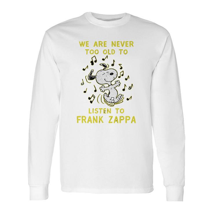 We Are Never Too Old To Listen To Frank Zappa 2020 Long Sleeve T-Shirt