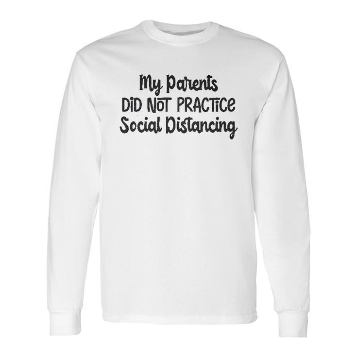 My Parents Did Not Practice Social Distancing Baby Bodysuit Funny Long Sleeve T-Shirt