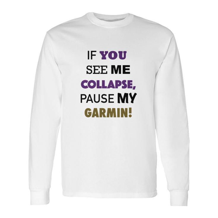 Pause My Garmin Tshirts Long Sleeve T-Shirt