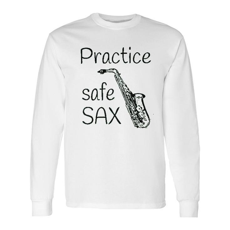 Practice Safe Sax Funny Saxophone Long Sleeve T-Shirt