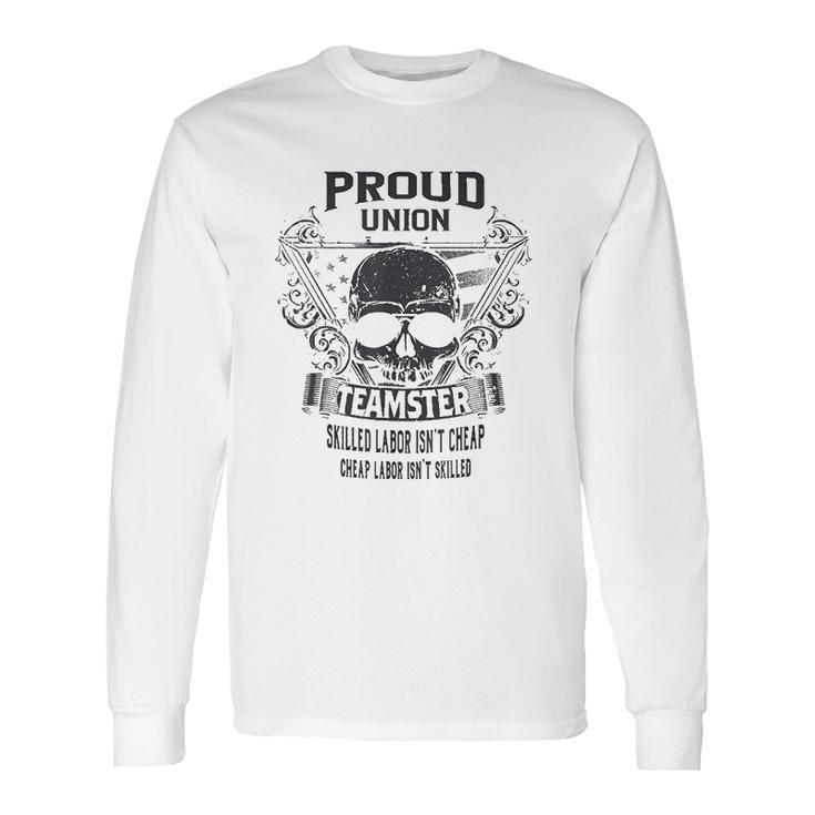 Proud Union Worker Teamster Long Sleeve T-Shirt