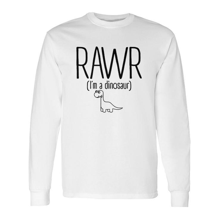 Rawr Im A Dinosaur T-Shirts Long Sleeve T-Shirt