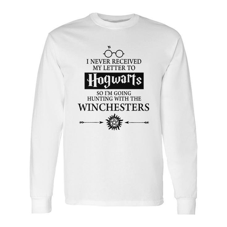 I Never Received My Letter To Hogwarts So I’M Going Hunting With The Winchesters Long Sleeve T-Shirt