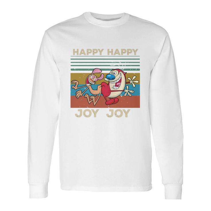 Ren And Stimpy Happy Happy Joy Joy Long Sleeve T-Shirt