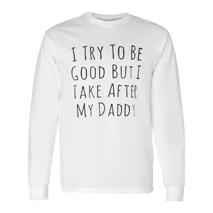 I Rey To Be Good Long Sleeve T-Shirt