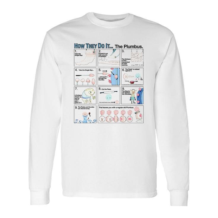 Rick &Ampamp Morty How They Do Itthe Plumbus Long Sleeve T-Shirt