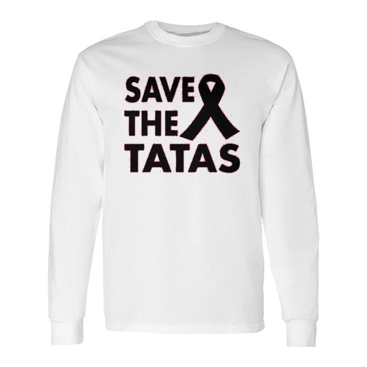 Save The Tatas Long Sleeve T-Shirt