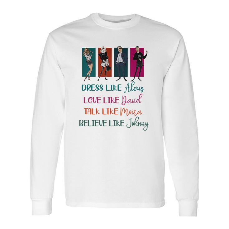 Schitt’S Creek Dress Like Alexis Love Like David Moira Johnny Shirt Long Sleeve T-Shirt