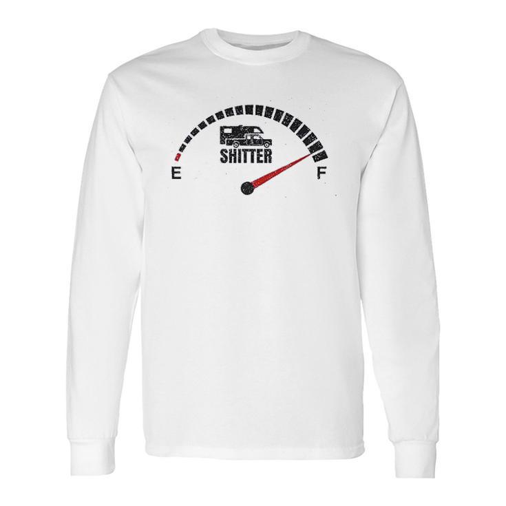 Shitters Full Rv Fuel Gauge Hilarious Vacation Long Sleeve T-Shirt