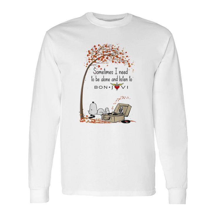 Snoopy Sometimes I Need To Be Alone And Listen To Bon Jovi Shirt Long Sleeve T-Shirt