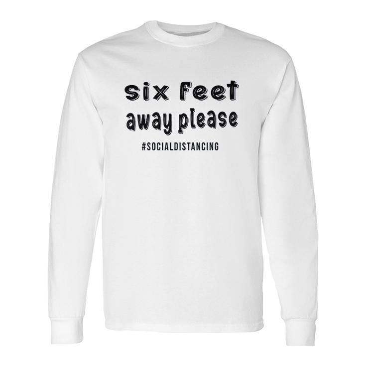 Social Distancing Cute Six Feet Away Please Long Sleeve T-Shirt