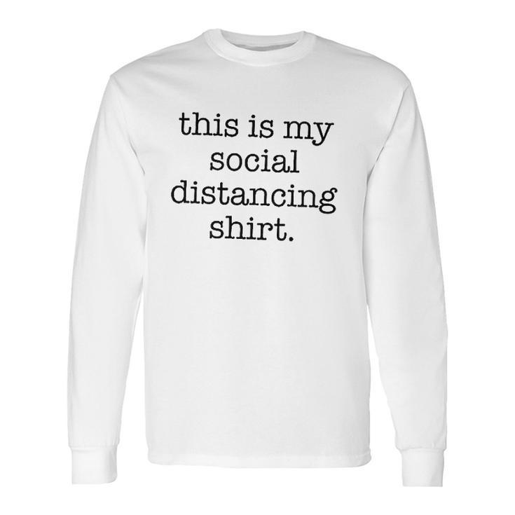 This Is My Social Distancing Long Sleeve T-Shirt