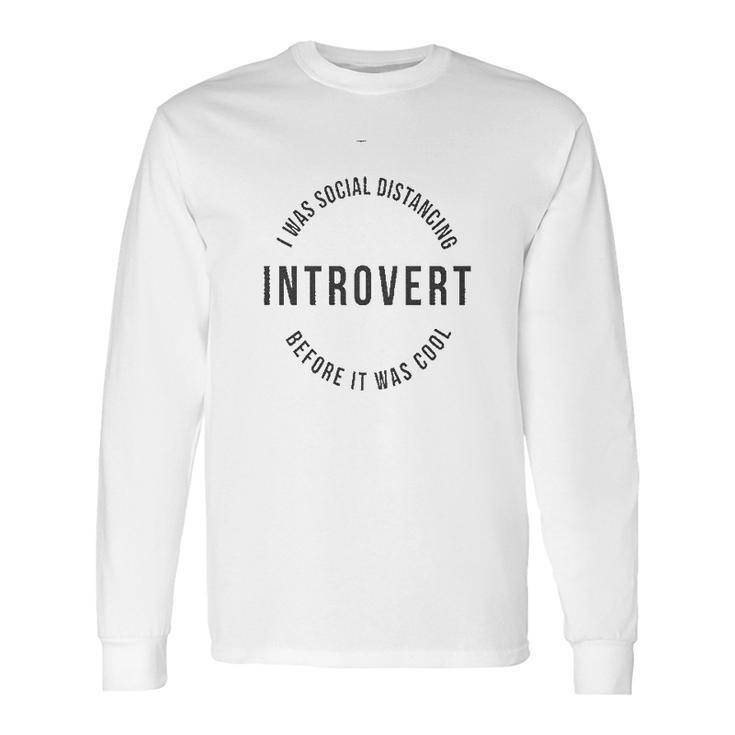 Soft Introvert Social Distancing Before It Was Cool Long Sleeve T-Shirt