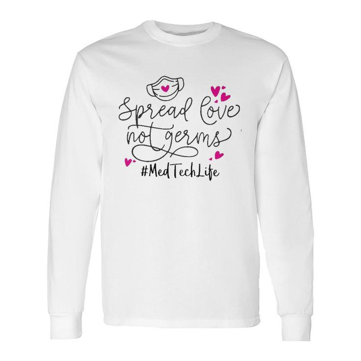 Spread Love Not Germs Med Tech Long Sleeve T-Shirt