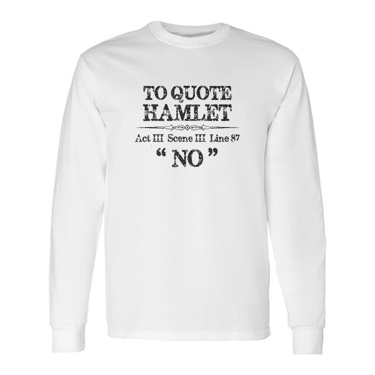 Stage Manager Actor Theatre Gifts Shakespeare Hamlet Quote Long Sleeve T-Shirt