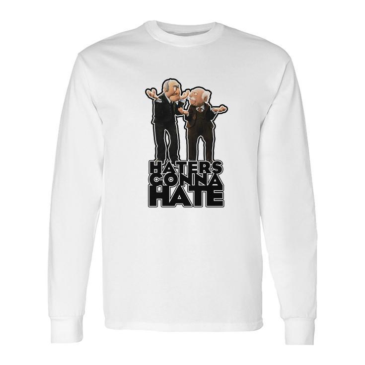 Statler And Waldorf - Haters Gonna Hate Long Sleeve T-Shirt