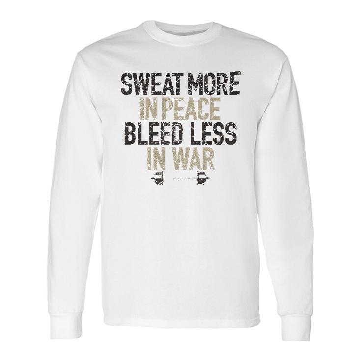 Sweat More In Peace Bleed Less Enjoyable Gift 2022 Long Sleeve T-Shirt