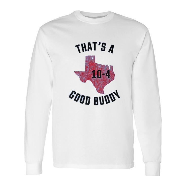 Ugp Campus Apparel Texas Good Buddy Funny Comedy Canada Tv Show Long Sleeve T-Shirt