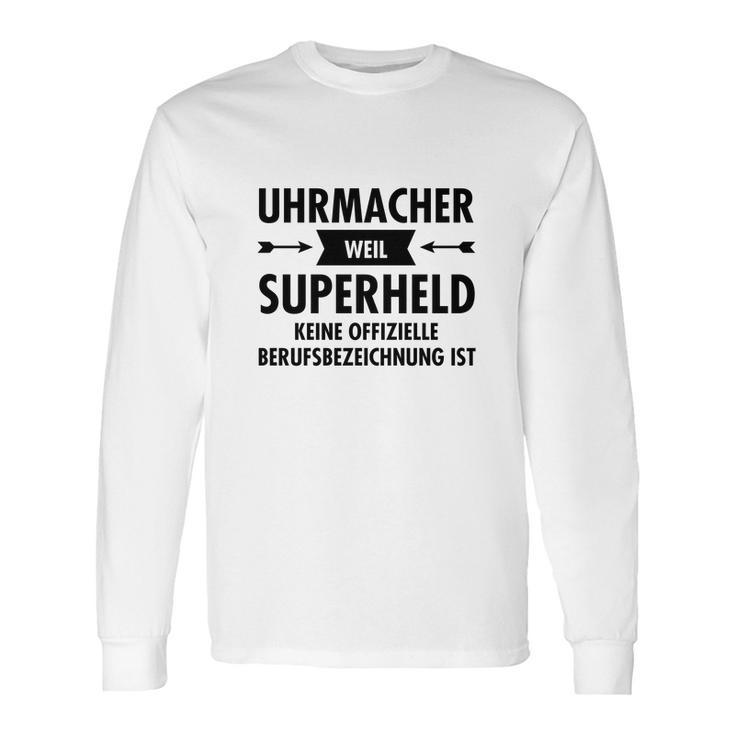 Uhrmacher - Superheld Long Sleeve T-Shirt