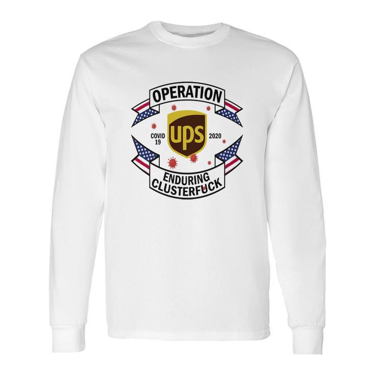 United Parcel Service Operation Enduring Clusterfuck Covid-19 2020 Shirt Long Sleeve T-Shirt