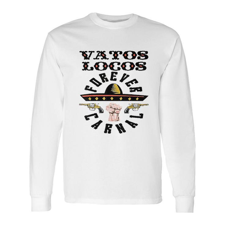 Vatos Locos Forever Blood In Blood Out Gift Long Sleeve T-Shirt