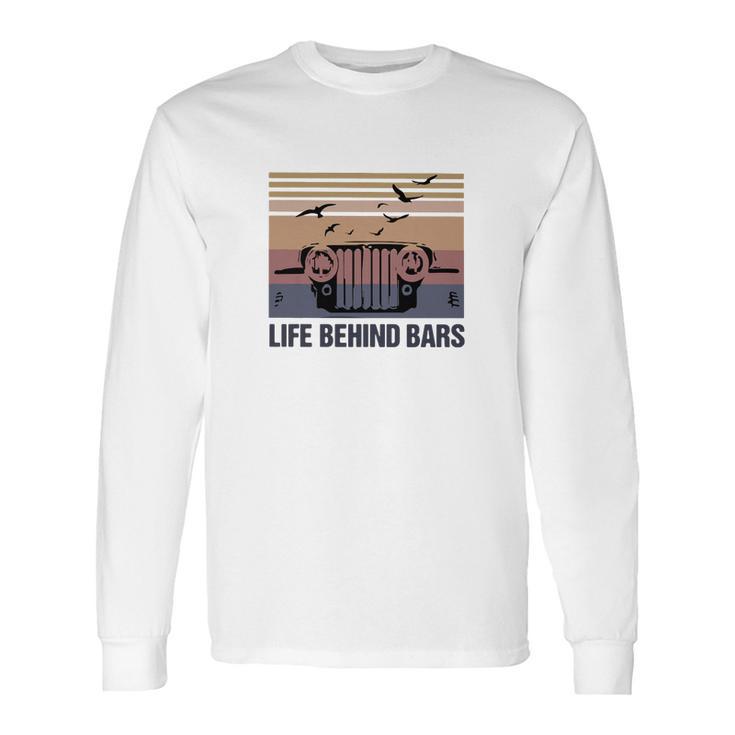 Vintage Jeep Life Behind Bars Shirt Long Sleeve T-Shirt