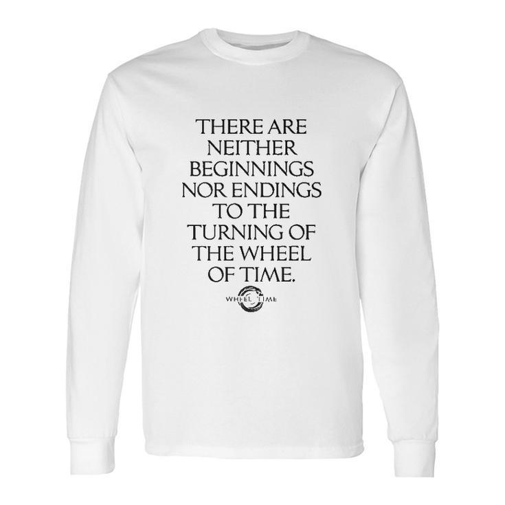 The Wheel Of Time Neither Beginnings Nor Endings Long Sleeve T-Shirt