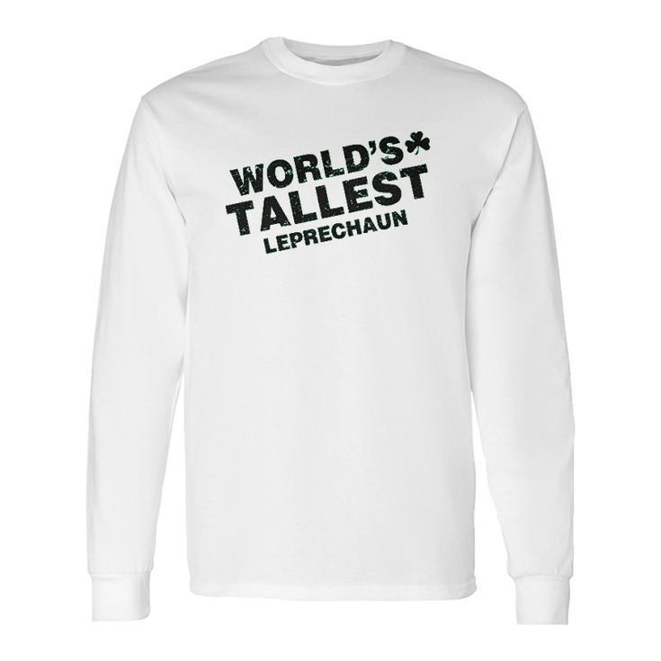 Worlds Tallest Leprechaun Saint Patricks Day Long Sleeve T-Shirt