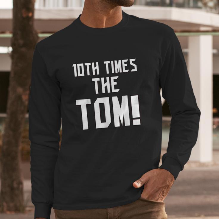 10Th Time The Tom Going To Championship Long Sleeve T-Shirt Gifts for Him