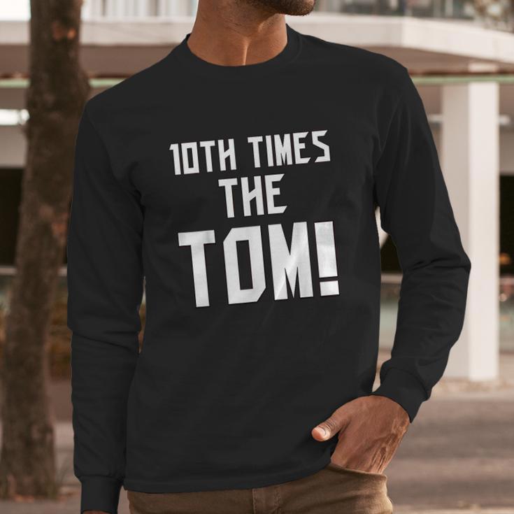 10Th Times The Tom Going To Championship 10 Believe Goat Long Sleeve T-Shirt Gifts for Him