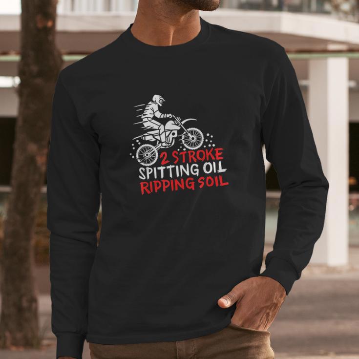 2 Stroke Spitting Oil Ripping Soil Dirt Bike Motocross Gift Long Sleeve T-Shirt Gifts for Him