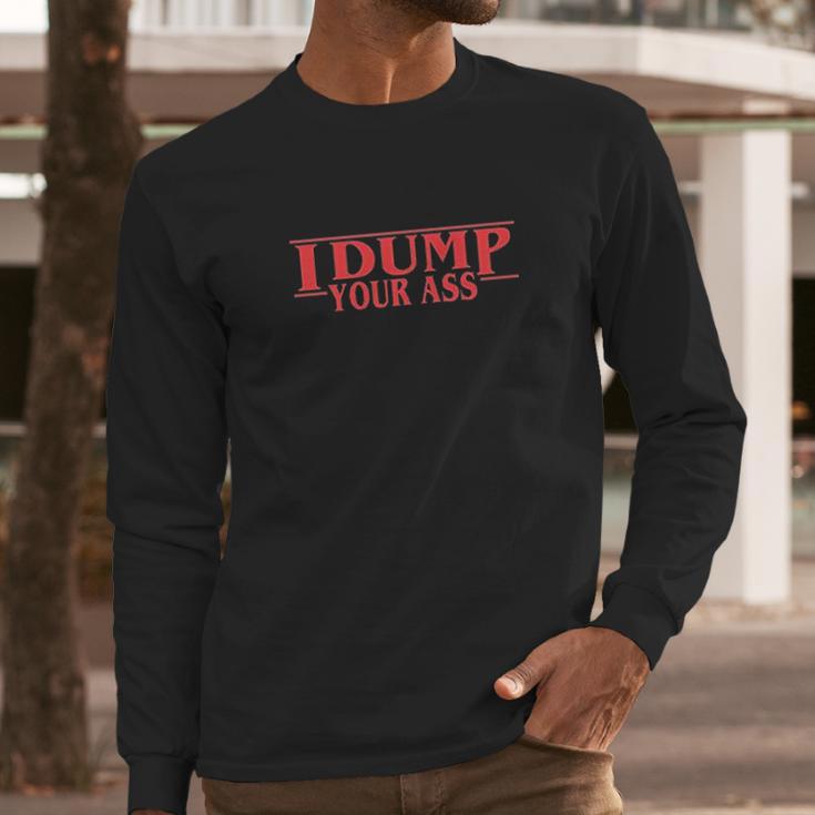 Allntrends I Dump Your A Stanger Fans Long Sleeve T-Shirt Gifts for Him