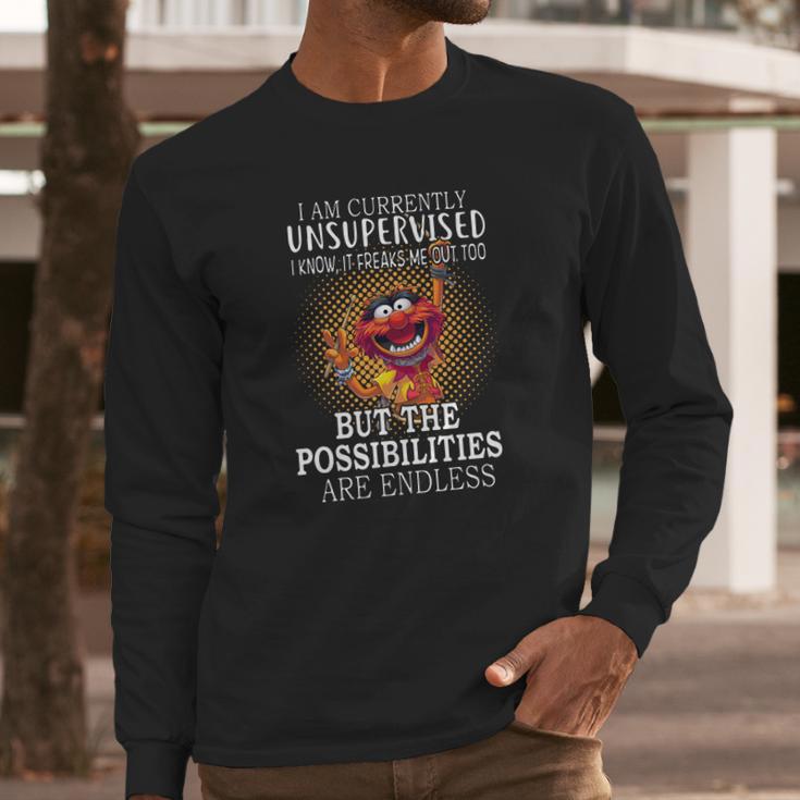 Animal Muppets I Am Currently Unsupervised I Know It Freaks Me Out Too Shirt Long Sleeve T-Shirt Gifts for Him