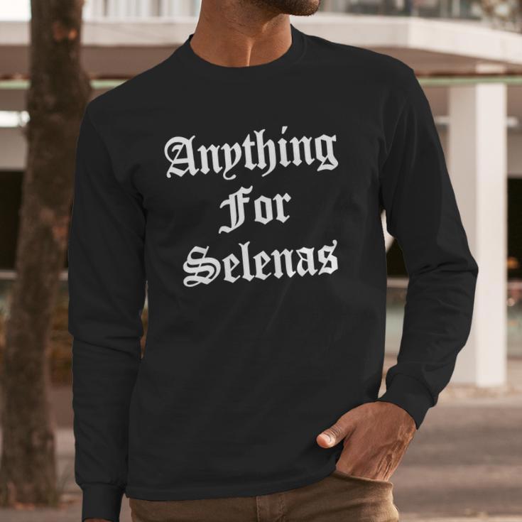 Anything For Selenas T-Shirt Long Sleeve T-Shirt Gifts for Him