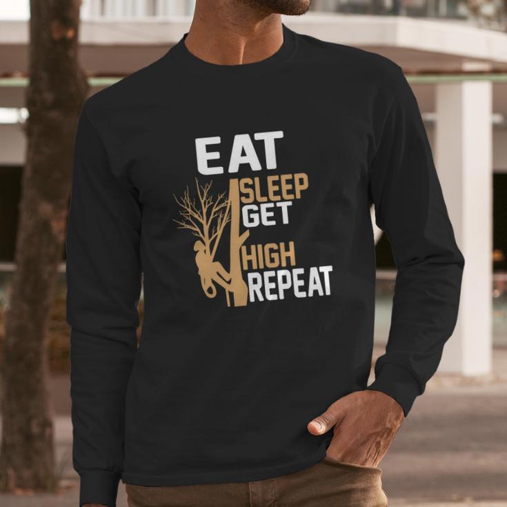 Arborist Tree Climber Eat Sleep Get High Tree Climbing Hobby Long Sleeve T-Shirt Gifts for Him