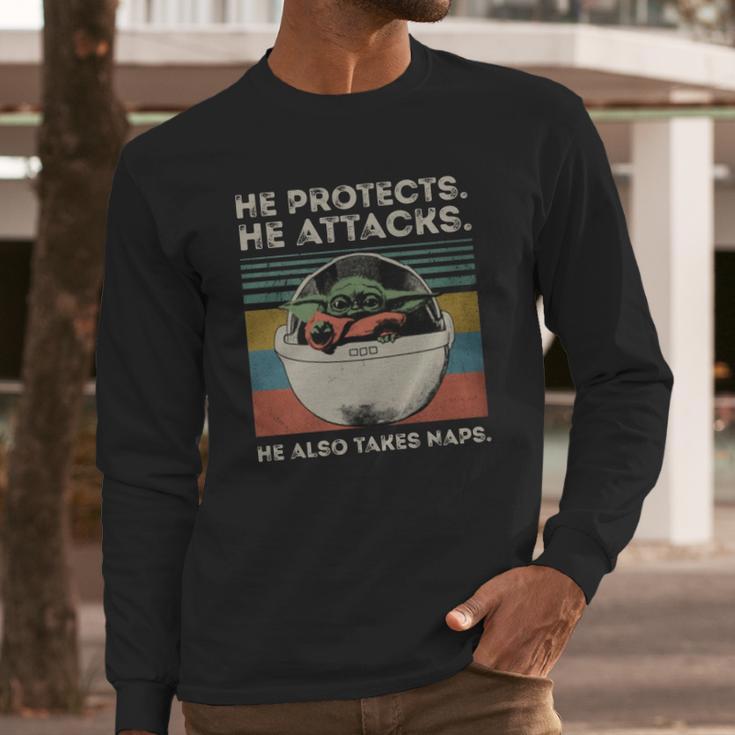 Baby Yoda He Protects He Attacks He Also Takes Naps Vintage Shirt Long Sleeve T-Shirt Gifts for Him