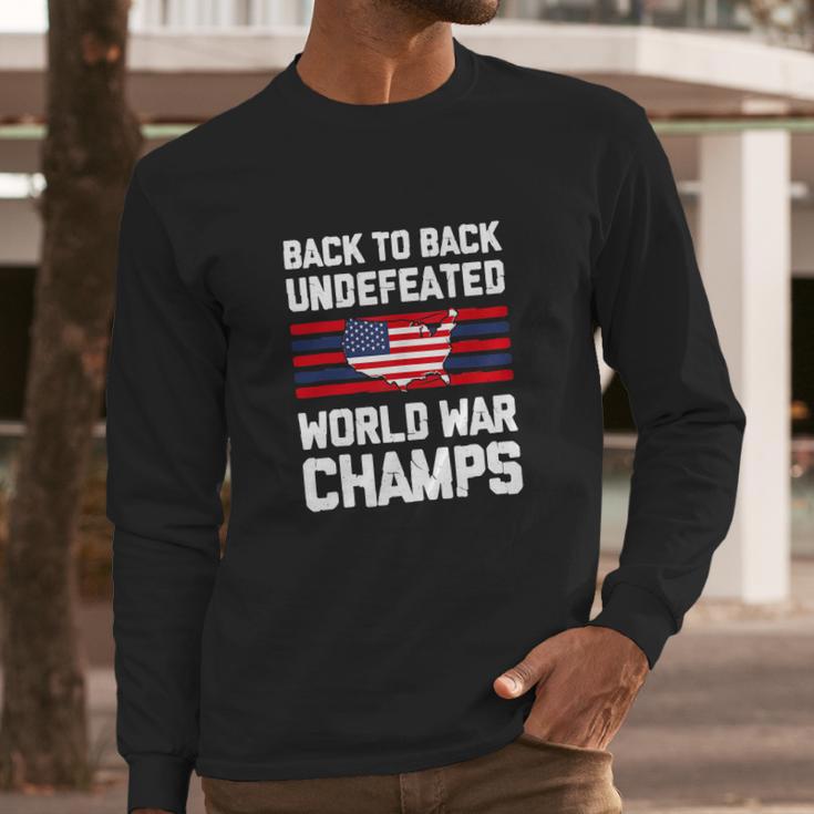 Back To Back Undefeated World War Champs Long Sleeve T-Shirt Gifts for Him