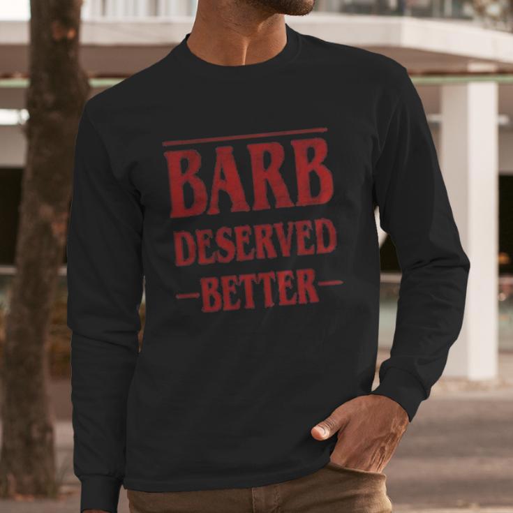 Barb Deserved Better Stranger Things Text Long Sleeve T-Shirt Gifts for Him