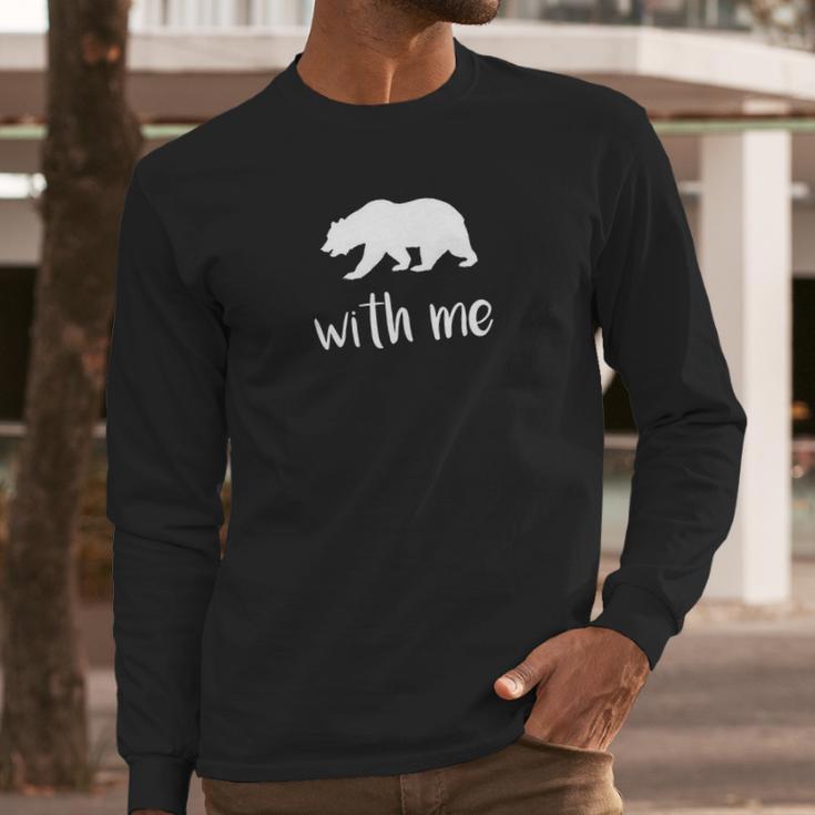 Bear With Me Bear Pun Animal Pun Long Sleeve T-Shirt Gifts for Him