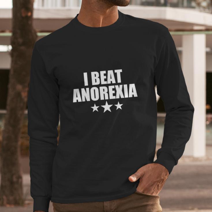 I Beat Anorexia Long Sleeve T-Shirt Gifts for Him