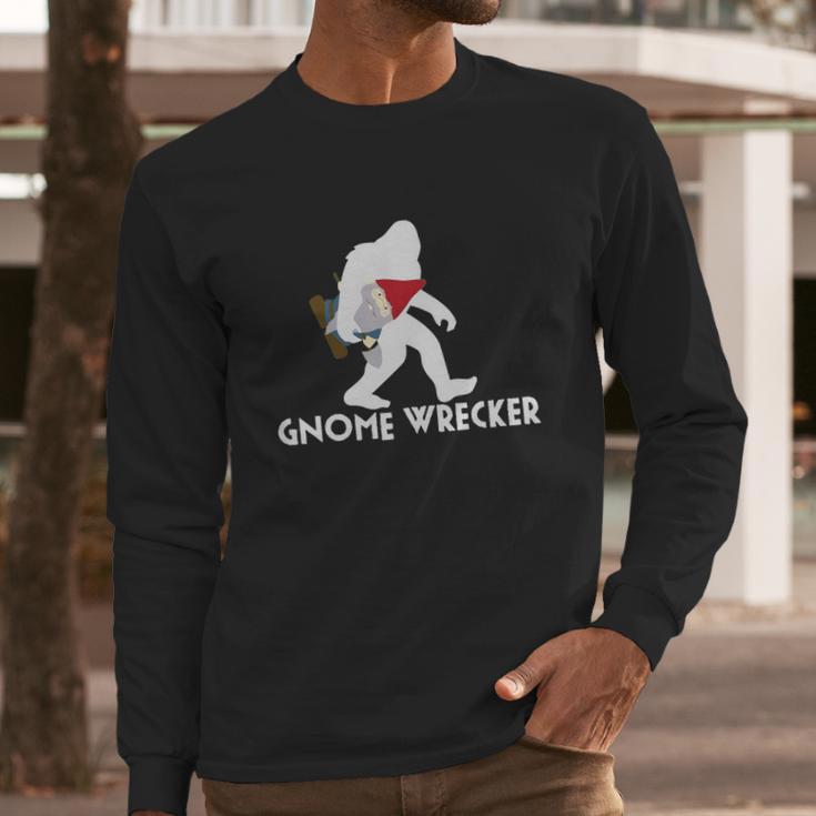 Bigfoot Gnome Wrecker Shirt Funny Cute Sasquatch Gift Long Sleeve T-Shirt Gifts for Him