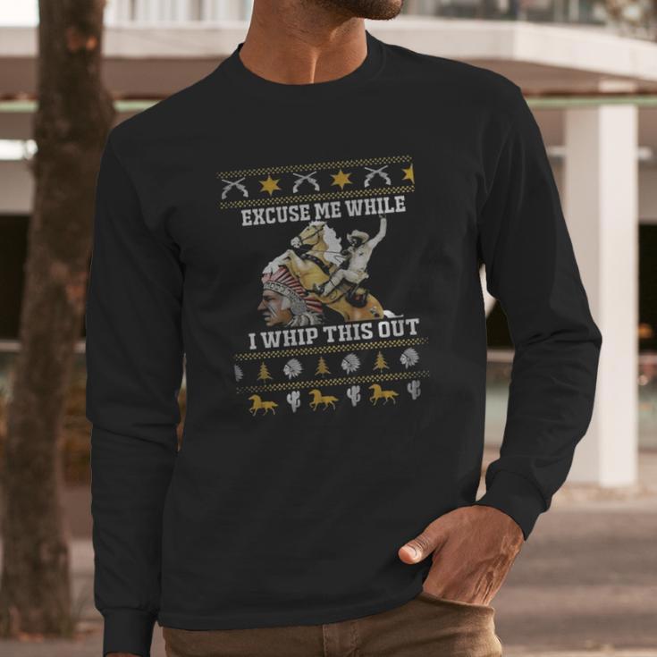 Blazing Saddles Excuse Me While I Whip This Out Long Sleeve T-Shirt Gifts for Him